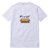 Pivot "Friends Quote" T-Shirt