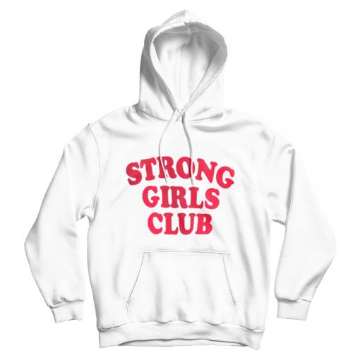 For Sale Strong Girls Club Cheap Hoodie