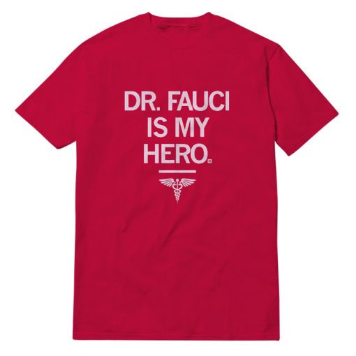 Dr Fauci is My Hero - Team Fauci T-Shirt