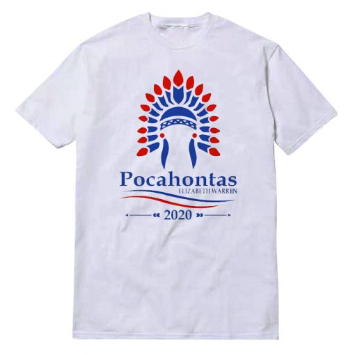 Elizabeth Warren 2020 ''Pocahontas'' Campaign T-shirt