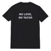 No Love No Tacos Trends T-Shirt