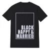 Black Happy And Married Unisex T-Shirt