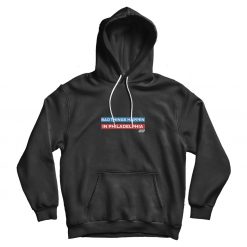 Bad Things Happen in Philadelphia Unisex Hoodie