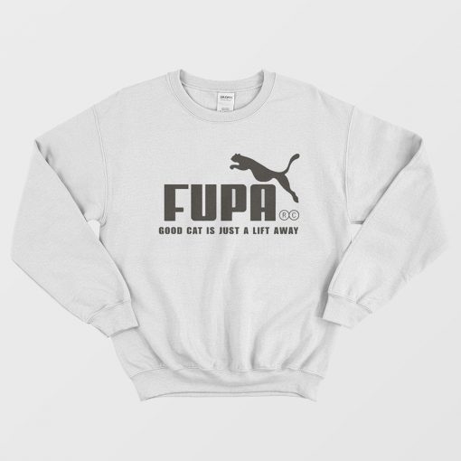 FUPA Good Cat Is Just A Lift Away Sweatshirt