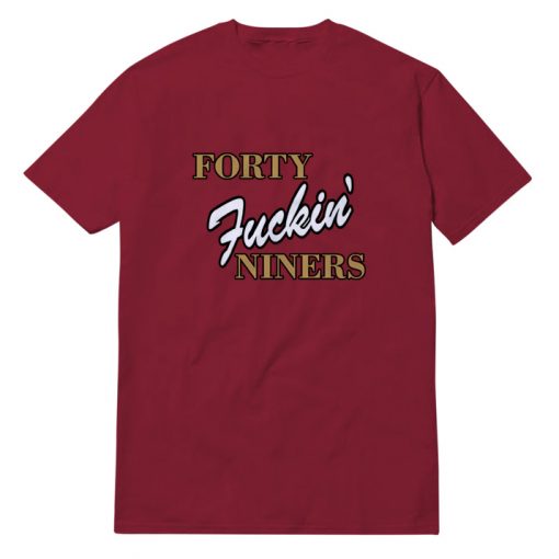Forty Fuckin' Niners T-shirt