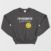 I'm Vaccinated I Just Don't Trust You Sweatshirt