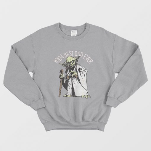 Yoda Best Dad Ever Sweatshirt