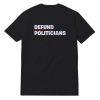 Defund Politicians Basic T-Shirt