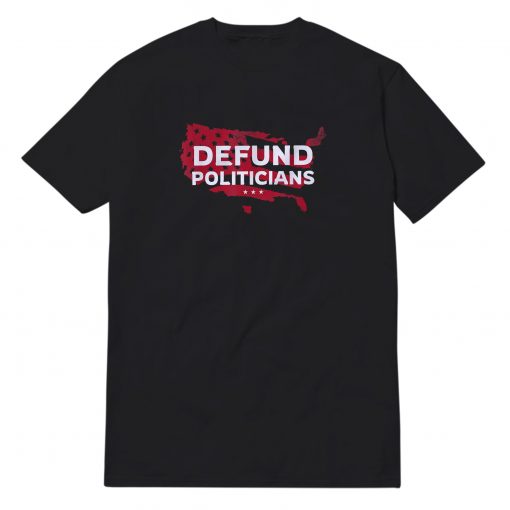 Defund Politicians Red Flag T-Shirt
