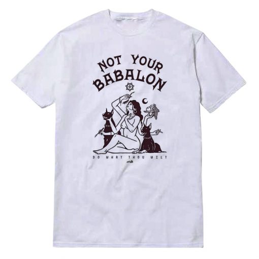Not Your Babalon T-Shirt