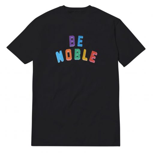 Be Noble Black T-Shirt