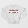 Callate Blanca Sweatshirt
