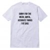 Sorry For The Mean T-Shirt