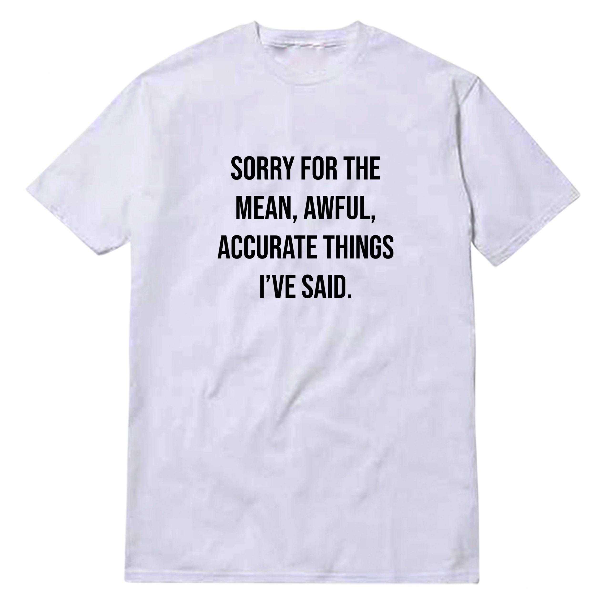 Sorry-For-The-Mean Sorry For The Mean T-Shirt