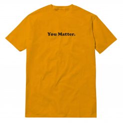 You Matter Orange T-Shirt