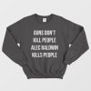 Guns Don't Kill People Alec Baldwin Kills People Sweatshirt