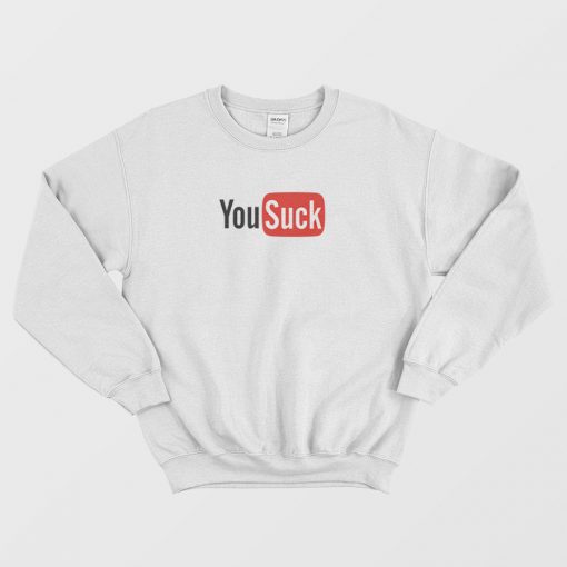 You Suck Parody Of YouTube Logo Sweatshirt