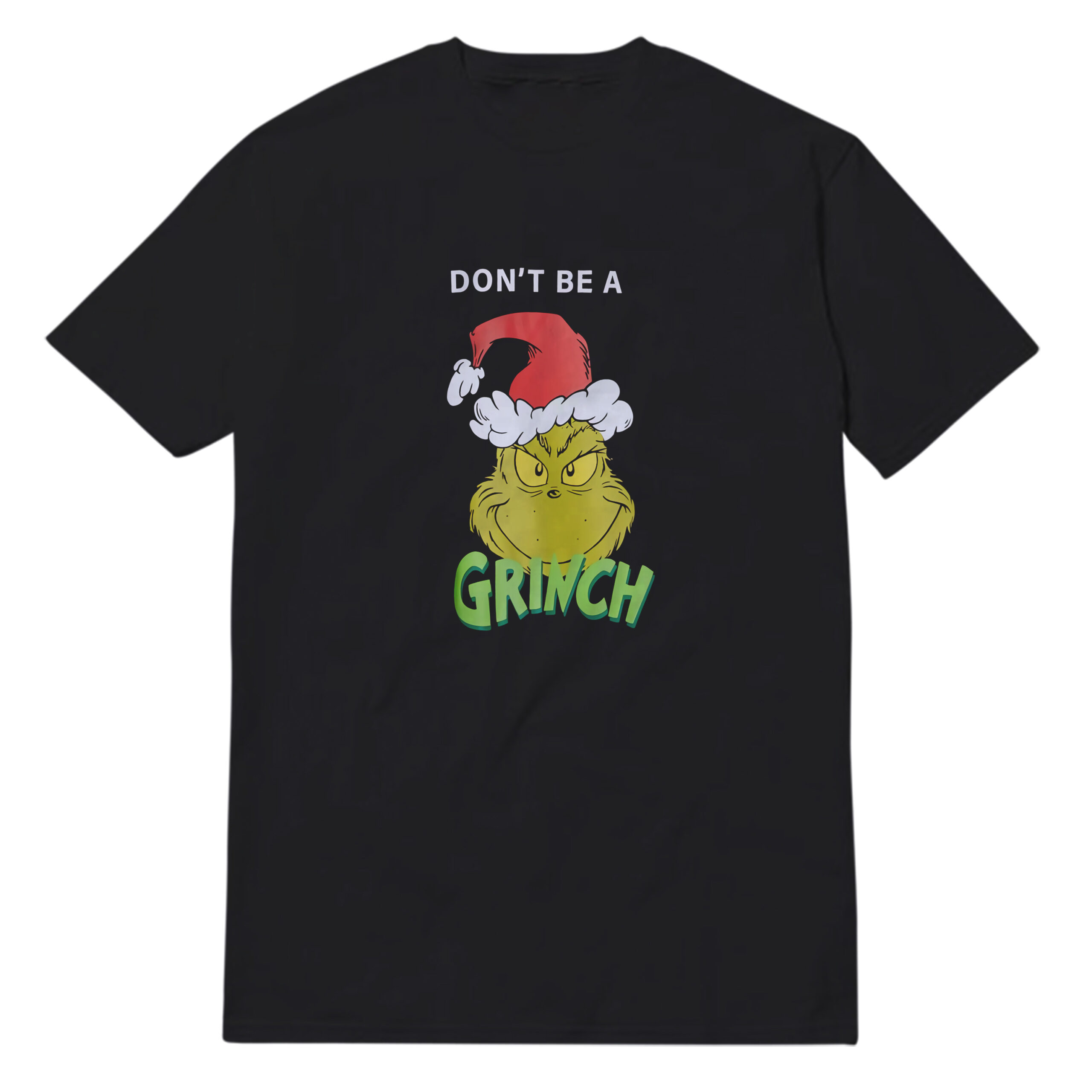 Don't Be A Grinch T-Shirt Don't Be A Grinch T-Shirt