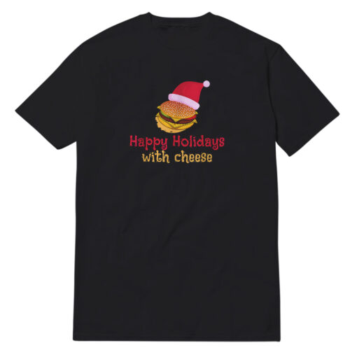 Funny Happy Holidays with Cheese Christmas T-Shirt