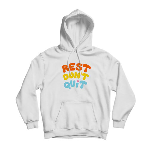 Rest Don't Quit Hoodie