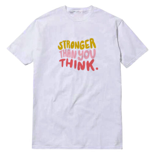 Stronger Than You Think T-Shirt
