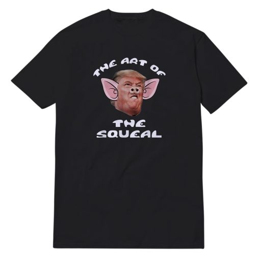 The Art Of The Squeal T-Shirt