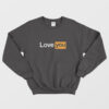 Love You Parody Sweatshirt