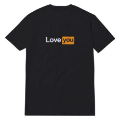 Love You Parody T-Shirt