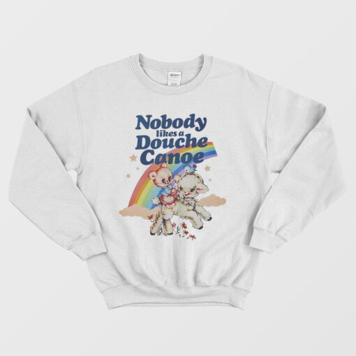 Nobody Likes A Douche Canoe Sweatshirt