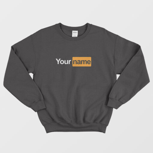 Your Name Parody Sweatshirt