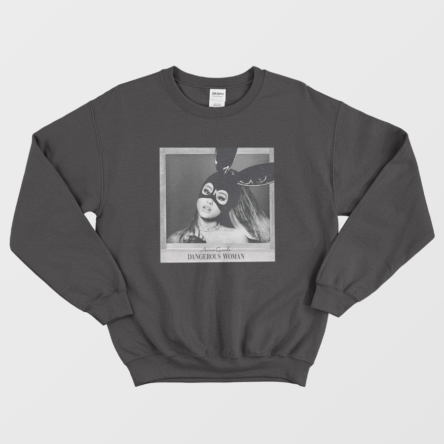 Ariana Grande Dangerous Woman Sweatshirt Ariana Grande Dangerous Woman Sweatshirt