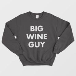 Big Wine Guy Script Sweatshirt