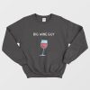 Big Wine Guy Sweatshirt