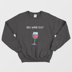 Big Wine Guy Sweatshirt