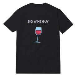 Big Wine Guy T-Shirt