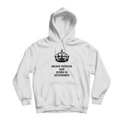 Brave Person Are Born In November Hoodie