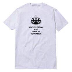 Brave Person Are Born In November T-Shirt