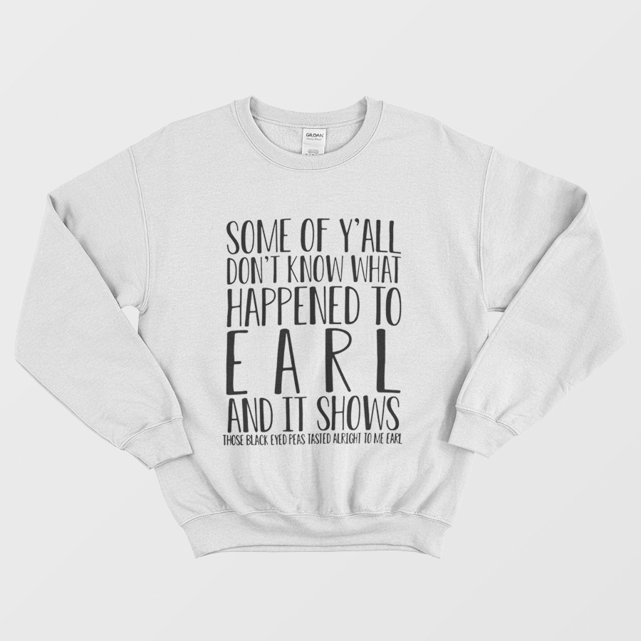 Earl And It Shows Sweatshirt Earl And It Shows Sweatshirt