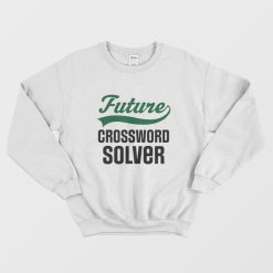 Future Crossword Puzzle Solver Sweatshirt