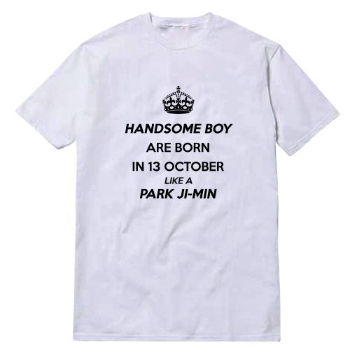 Handsome Boy Are Born In 13 October Like A Park Ji-min T-Shirt