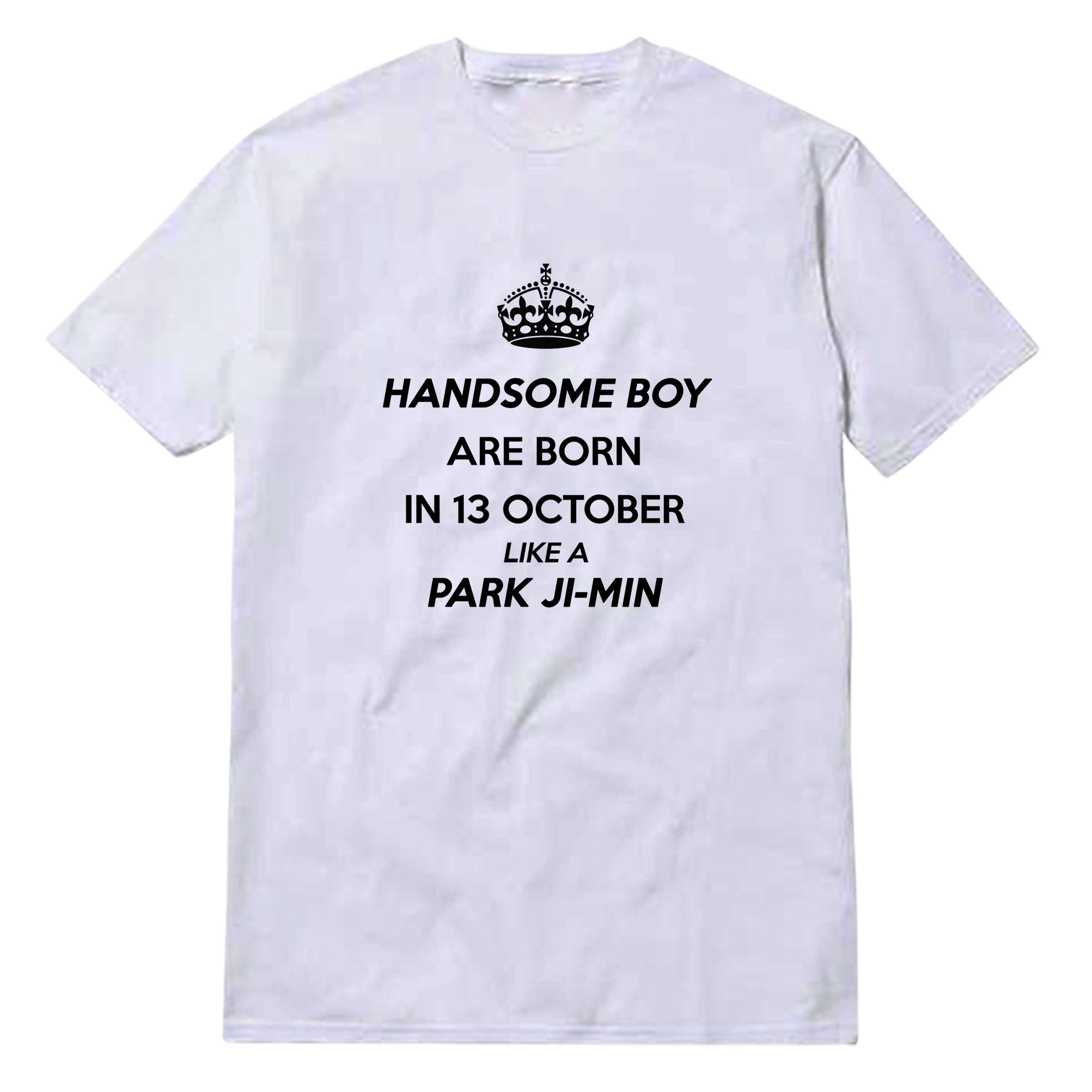 Handsome Boy Are Born In 13 October Like A Park Ji-min T-Shirt Handsome Boy Are Born In 13 October Like A Park Ji-min T-Shirt