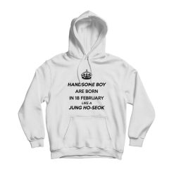Handsome Boy Are Born In 18 February Like A Jung Ho-seok Hoodie