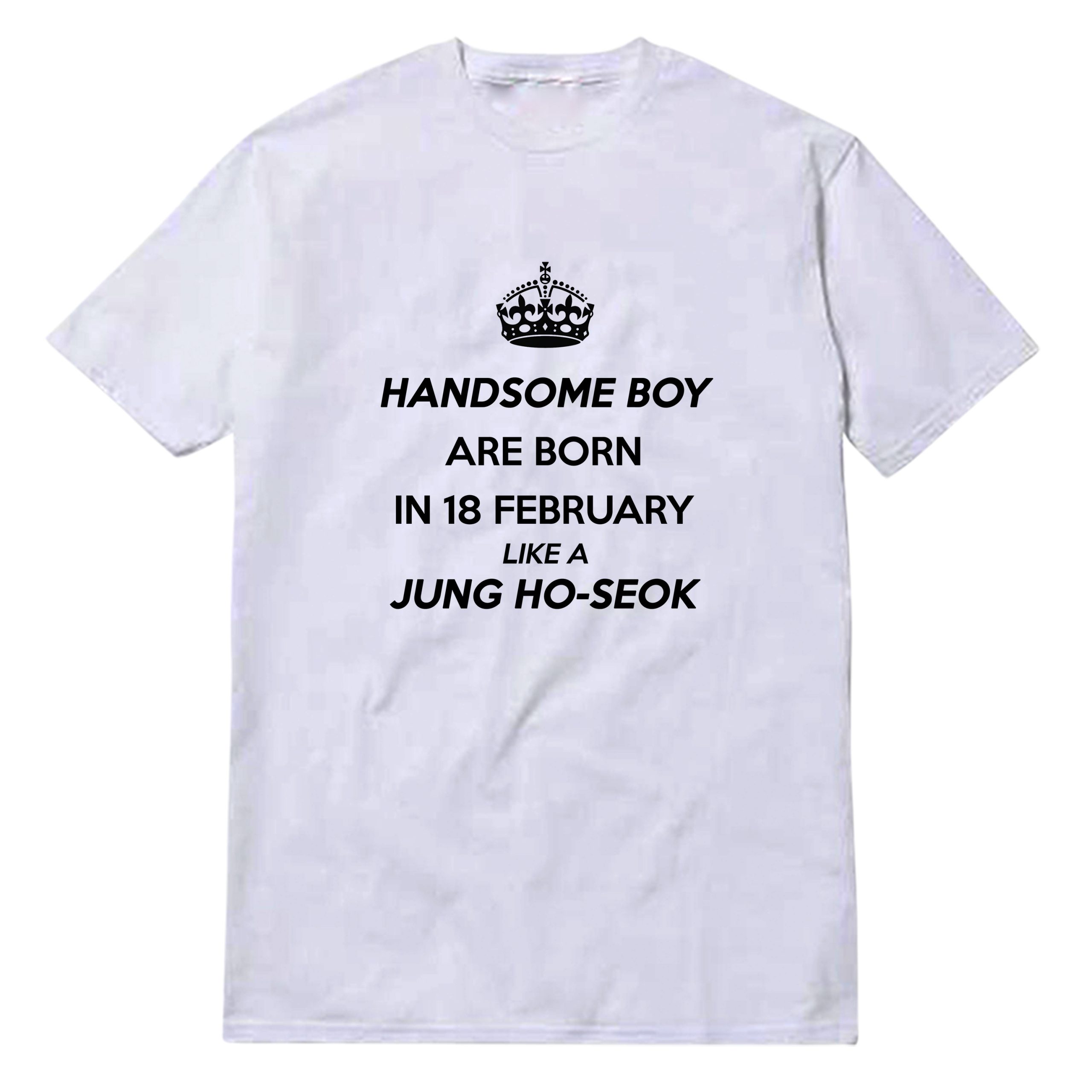 Handsome Boy Are Born In 18 February Like A Jung Ho-seok T-Shirt Handsome Boy Are Born In 18 February Like A Jung Ho-seok T-Shirt