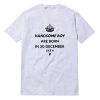 Handsome Boy Are Born In 30 December Like A V T-Shirt