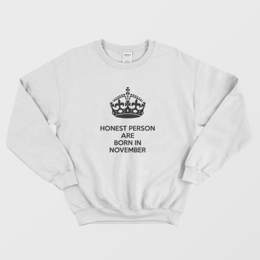 Honest Person Are Born In November Sweatshirt
