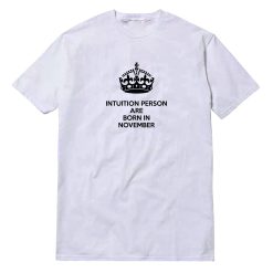 Intuition Person Are Born In November T-Shirt