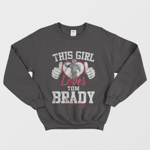 This Girl Loves Tom Brady Sweatshirt