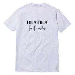Besties For The Resties T-Shirt