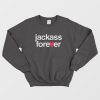 Jackass Forever Sweatshirt