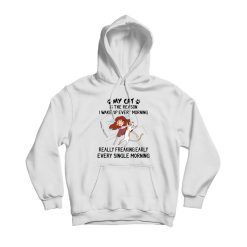 My Cat Is The Reason I Wake Up Every Morning Hoodie